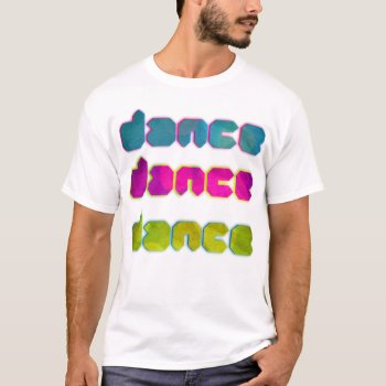 Dance Dance Dance T-shirt by summermixtape at Zazzle