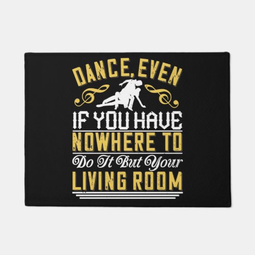 Dance _ Dance Even In The Living Room Doormat