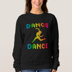 Dance Dancing Party Music Sport Dancer Gift Idea Sweatshirt