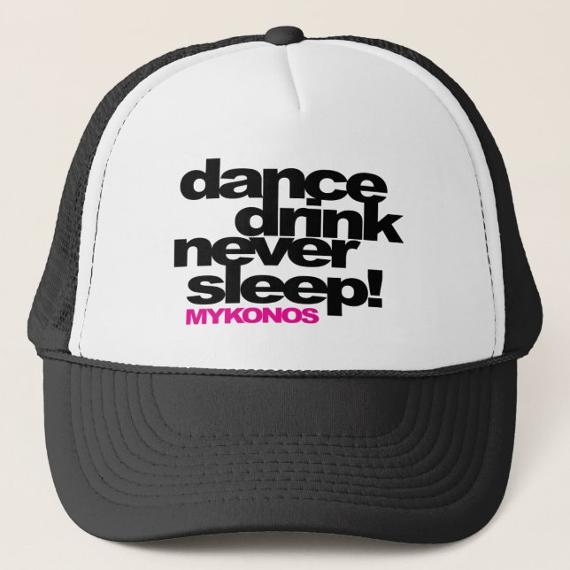 Dance Drink Never Sleep! MYKONOS Trucker Hat (Front)