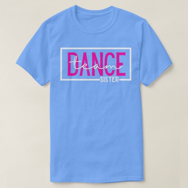 Dance eam Sister Competition Dance Sister  T-Shirt (Design Front)