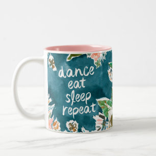 DANCE EAT SLEEP REPEAT Colorful Pretty Floral Mug
