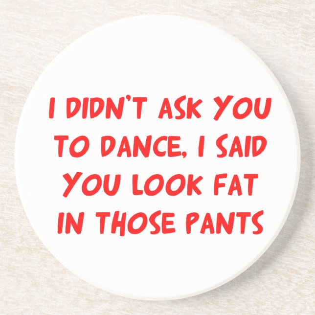 Dance Fat Pants Drink Coaster (Front)