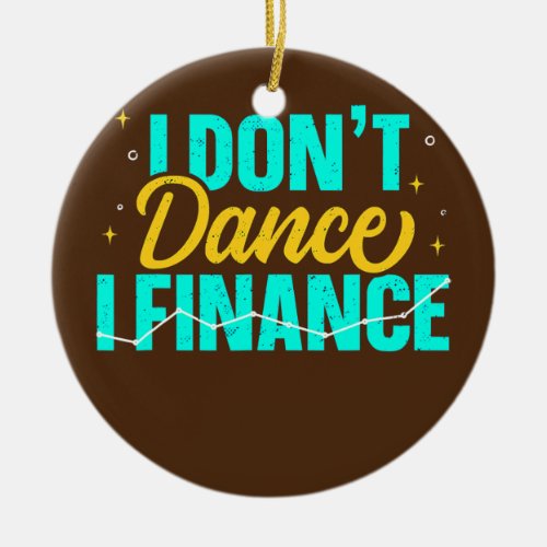 Dance Finance Funny Dancing Dad Dance Lover Ceramic Ornament