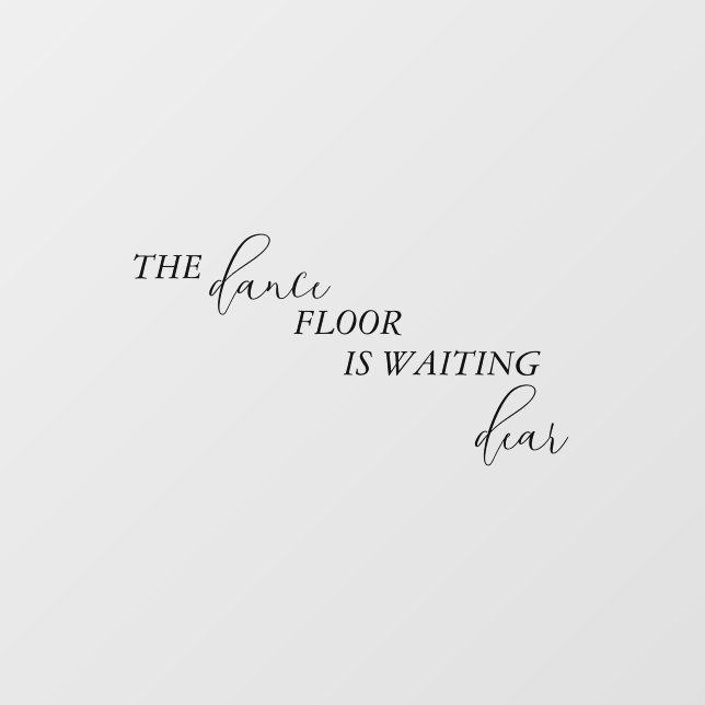 Dance Floor Is Waiting Dear Wedding Bathroom Window Cling (Sheet)