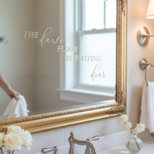 Dance Floor Is Waiting Dear Wedding Bathroom Window Cling