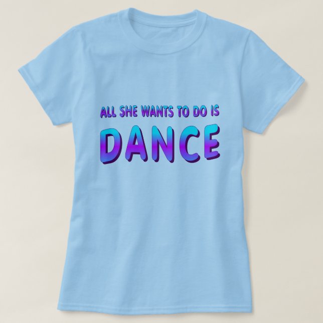 DANCE GIFT ALL SHE WANTS TO DO IS DANCE WOMENS TOP (Design Front)