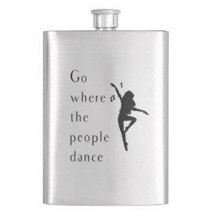 Dance Go Where The People Dance Flask