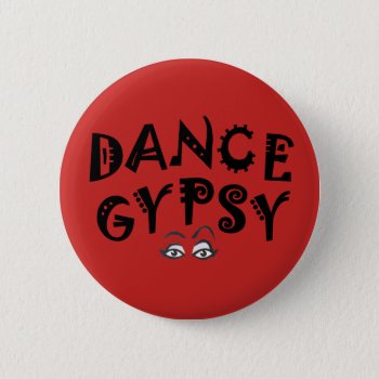 Dance Gypsy Button by FuzzyCozy at Zazzle