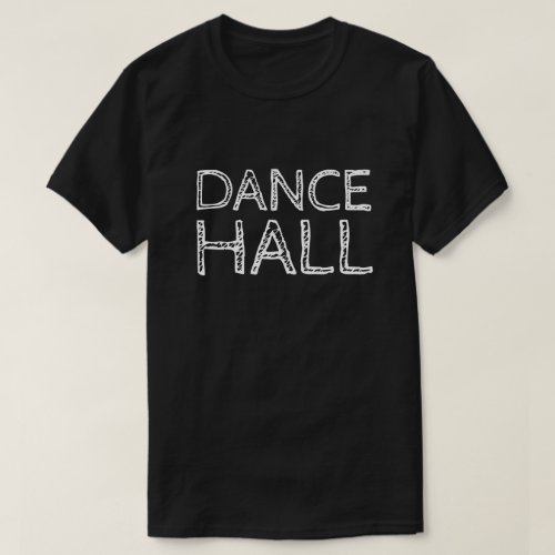DANCE HALL T_Shirt
