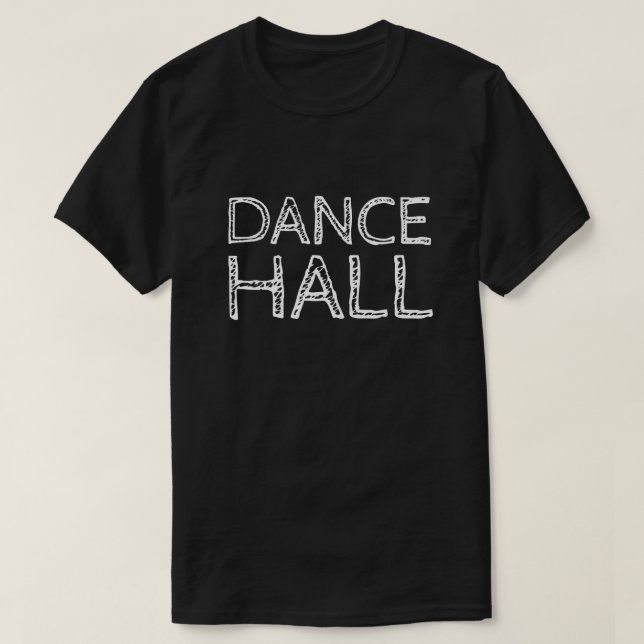 DANCE HALL T-Shirt (Design Front)