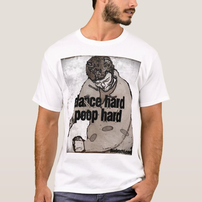 Dance Hard Poop Hard T-Shirt (Front)
