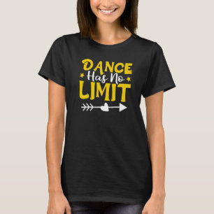 Dance Has No Limit Dancing T-Shirt