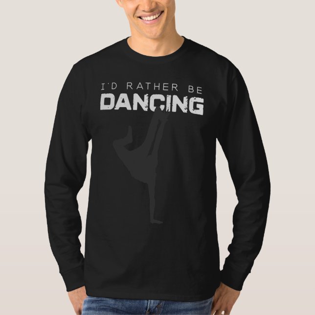 Dance   I'd Rather Be Dancing T-Shirt (Front)