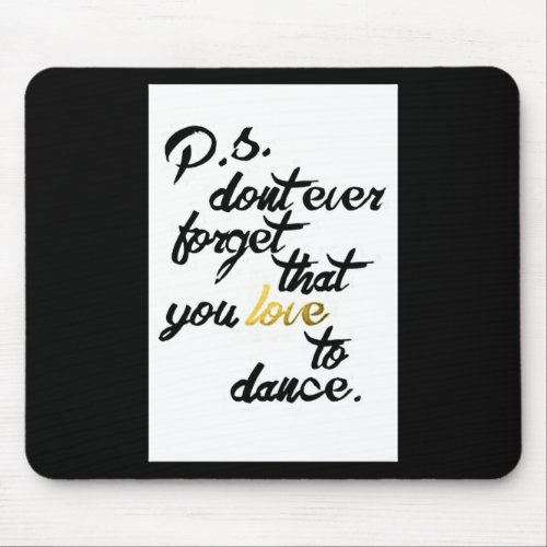 DANCE IF YOU LOVE TO DANCE_MOUSEPAD REMINDS YOU MOUSE PAD