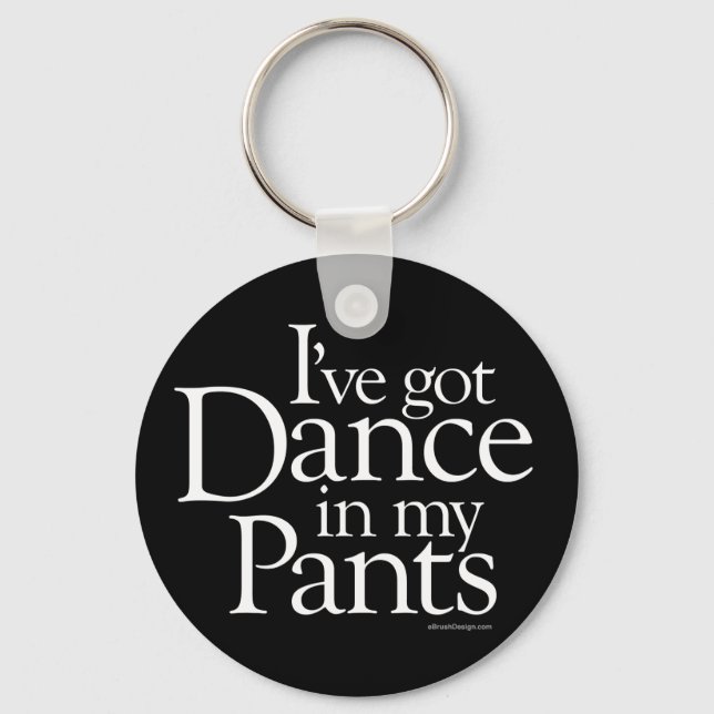 Dance In My Pants Keychain (Front)