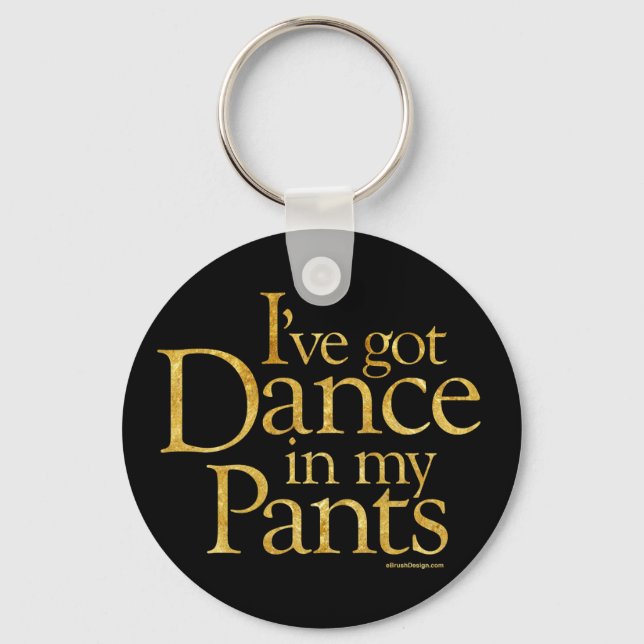 Dance In My Pants Keychain (Front)