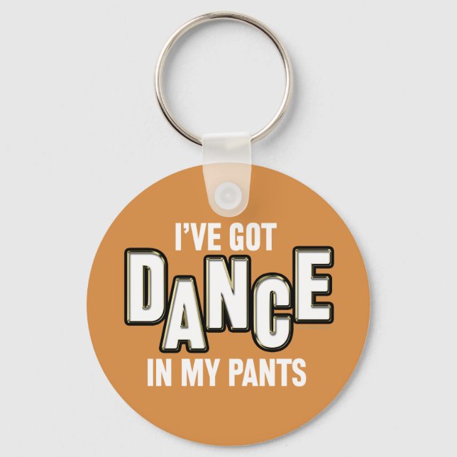 Dance In My Pants Keychain (Front)