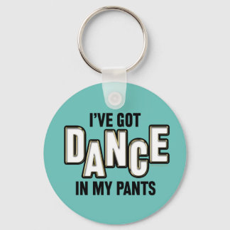Dance In My Pants Keychain