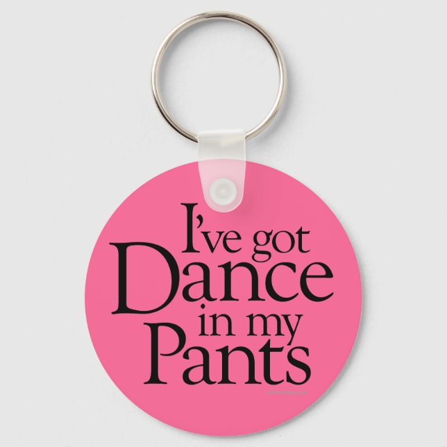 Dance In My Pants Keychain (Front)
