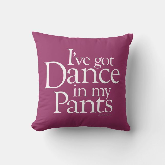 Dance In My Pants Throw Pillow (Front)