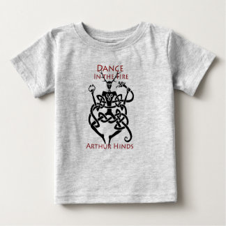 Dance in the Fire babywear Baby T-Shirt