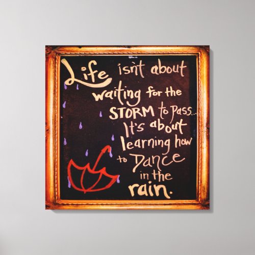 Dance in the rain Life Quotes Expressions Canvas Print