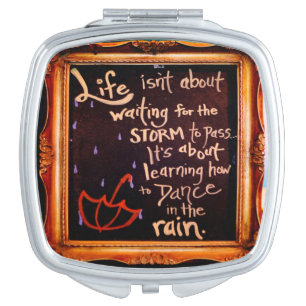 Dance in the rain, Life Quotes Expressions Compact Mirror