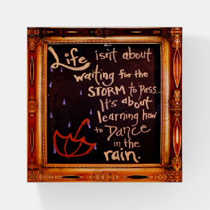Dance in the rain, Life Quotes Expressions Paperweight
