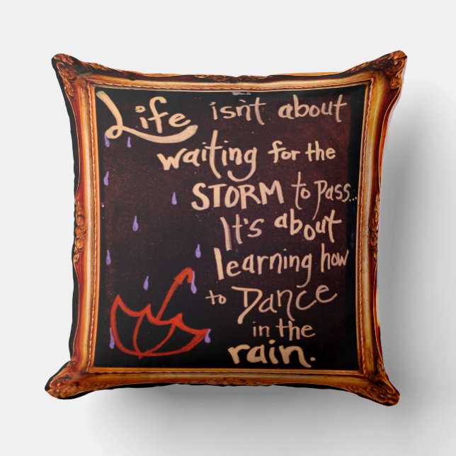 Dance in the rain, Life Quotes Expressions Throw Pillow (Front)