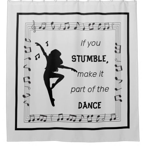 Dance inspirational quote musical notes black shower curtain