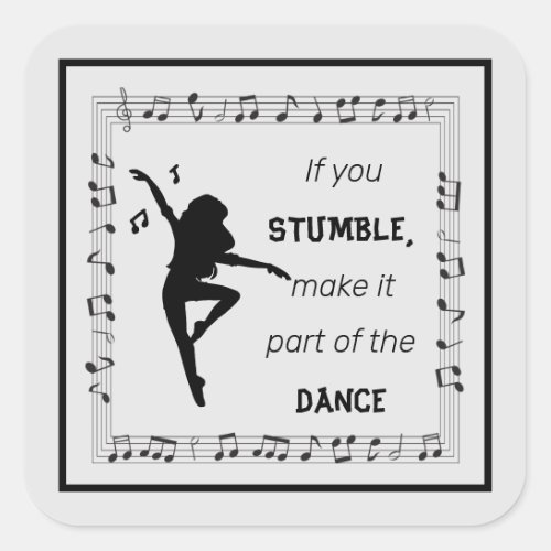 Dance inspirational quote musical notes black   square sticker