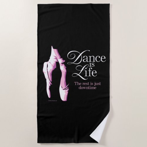 Dance Is Life Beach Towel