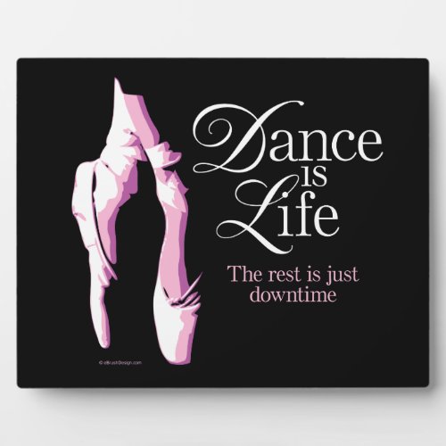 Dance Is Life Plaque