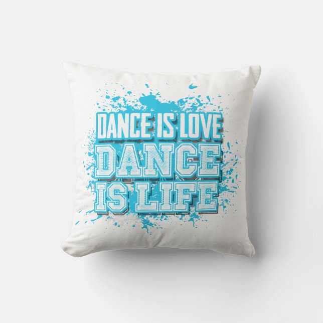 Dance is Love Dance is Life Throw Pillow (Front)
