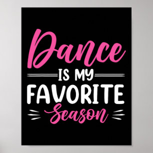 Dance Is My Favorite Season Poster