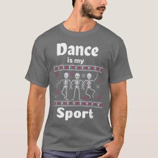 Dance Is My Sport Dancing Skeletons Dance Until Yo T-Shirt