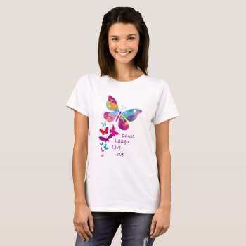 Dance Laugh Live Love - Women's T-shirt by FuzzyCozy at Zazzle