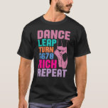 Dance Leap Turn 5678 Repeat Ballerina Ballet Teach T-Shirt