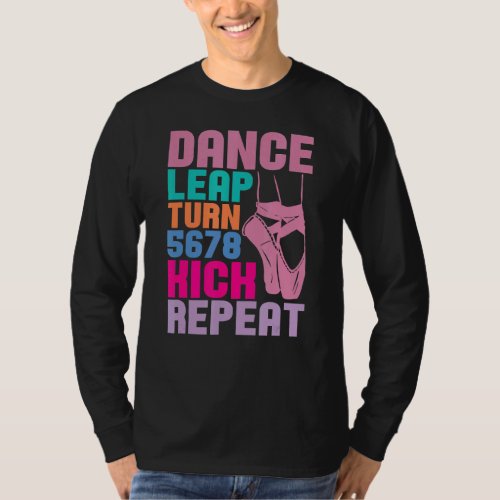 Dance Leap Turn 5678 Repeat Ballerina Ballet Teach T_Shirt