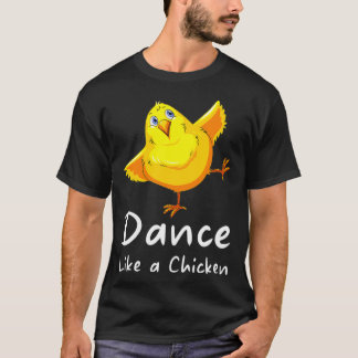 Dance Like a Chicken Day chickens T-Shirt