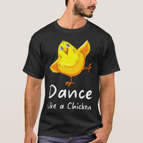 Dance Like a Chicken Day chickens  T_Shirt