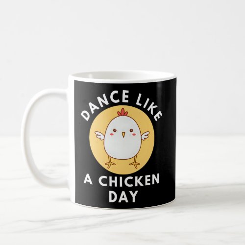 Dance Like A Chicken Day Children Coffee Mug