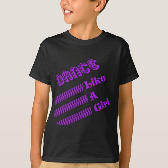 Dance Like A Girl T-Shirt (Front)