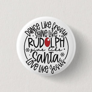 Dance Like Frosty Shine like Rudolph Christmas Button