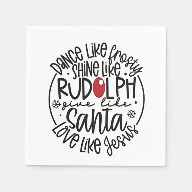 Dance Like Frosty Shine like Rudolph Christmas Napkins (Front)