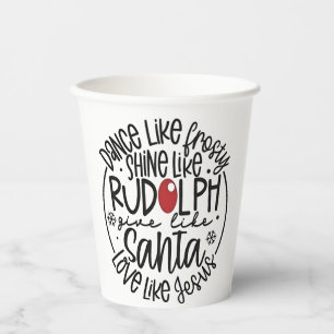 Dance Like Frosty Shine like Rudolph Christmas Paper Cups