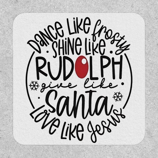 Dance Like Frosty Shine like Rudolph Christmas Patch (Front)