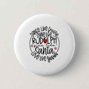 Dance Like Frosty Shine Like Rudolph Lo Button