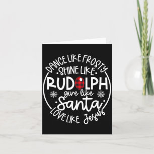 Dance Like Frosty Shine Like Rudolph Love Like Jes Card